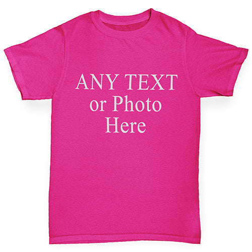 Girls Funny T Shirt Personalised Design Your Own Wording Photo Girl's T-Shirt Age 9-11 Pink