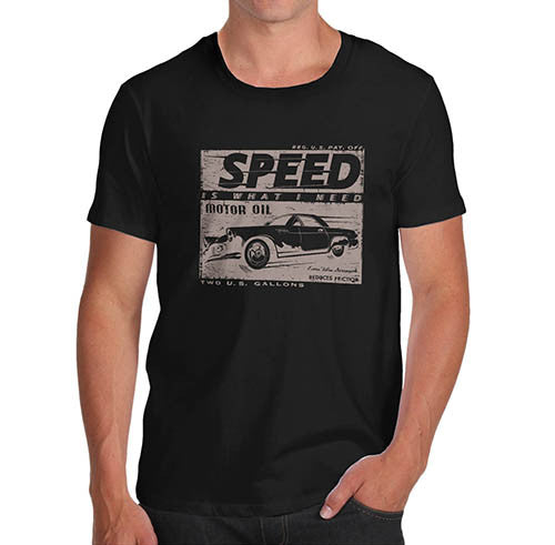 Mens Petrol Heads Speed is What I Need T-Shirt