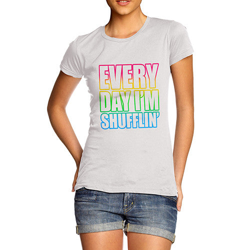 Womens Everyday I'm Shufflin' T-Shirt