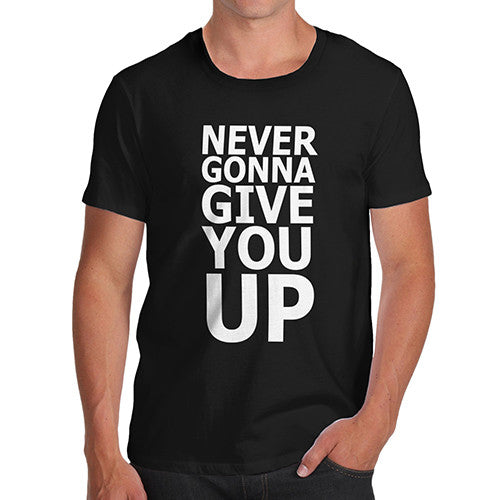 Men's Love Never Give You Up T-Shirt