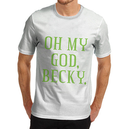 Mens Oh My God Becky T-Shirt