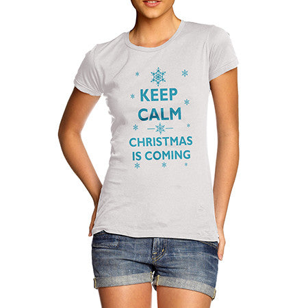 Womens Keep Calm Christmas Is Coming T-Shirt