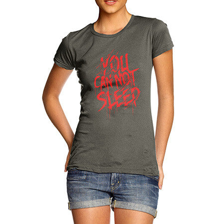 Women's You Cannot Sleep T-Shirt