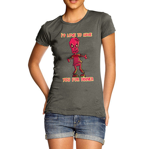 Women's Zombie Love You Have You For Dinner T-Shirt
