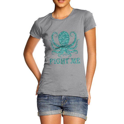Women's Funny Octopus Fight Me T-Shirt