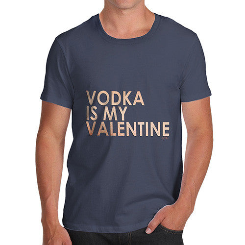 Men's Vodka Is My Valentine T-Shirt