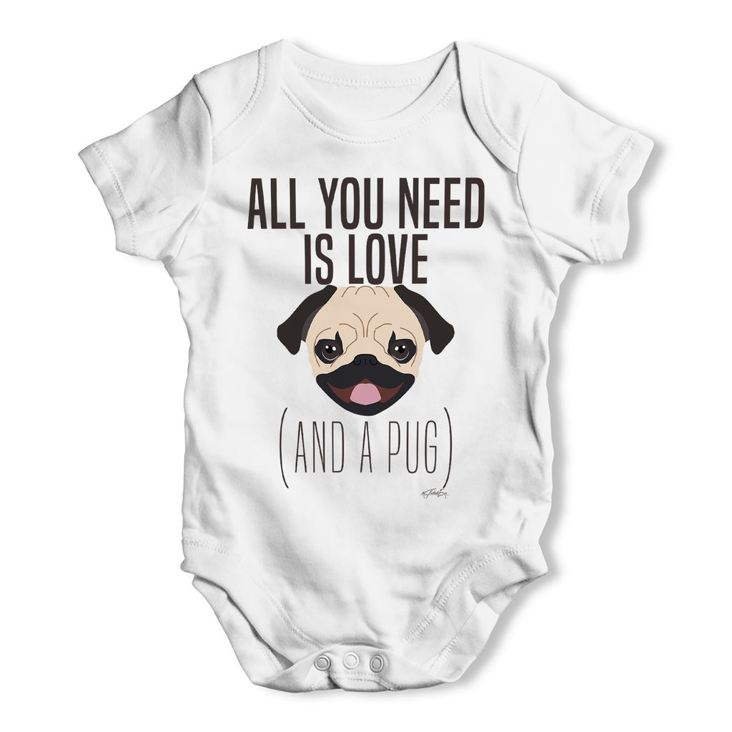 All You Need Is A Pug Baby Grow Bodysuit