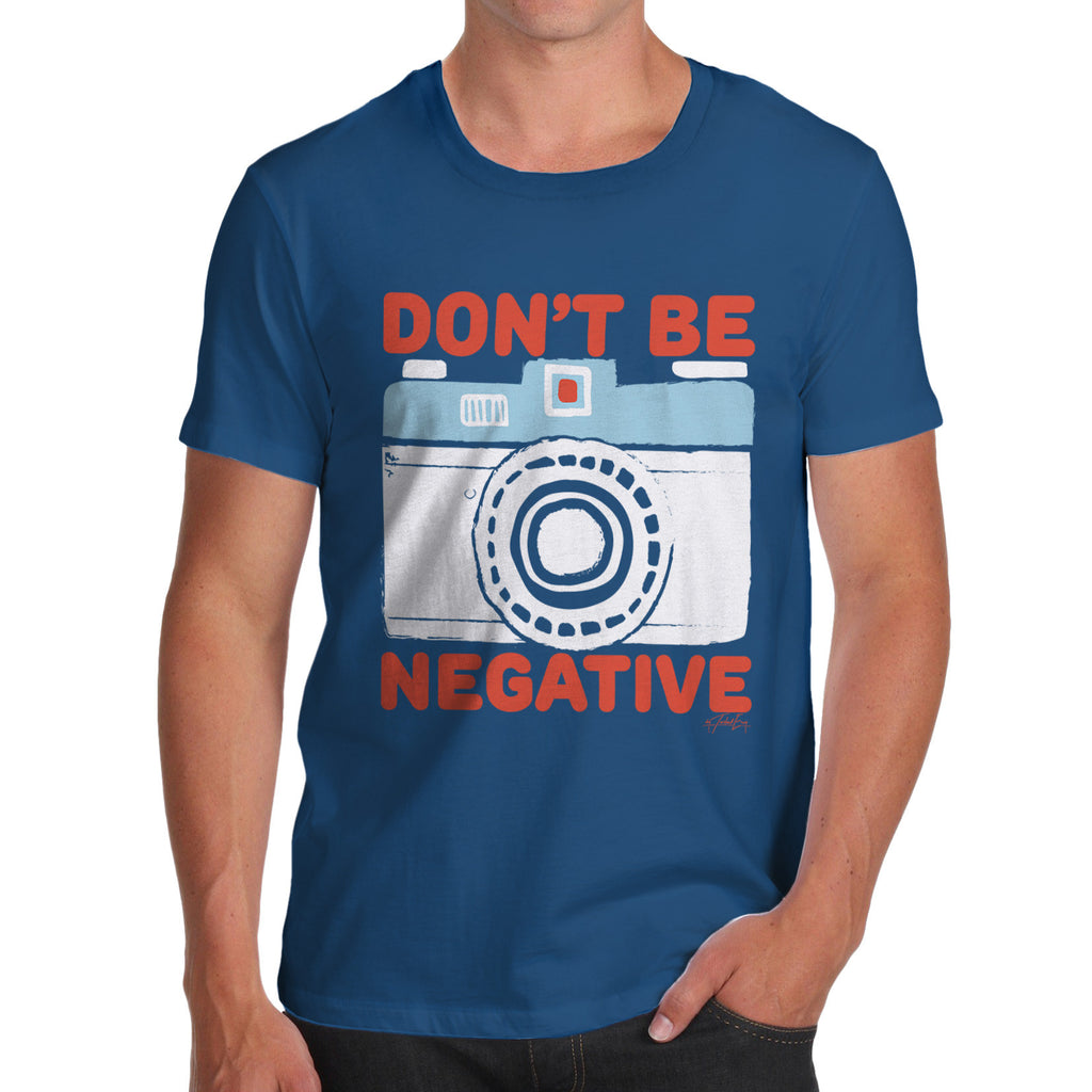 Don't Be Negative Men's  T-Shirt