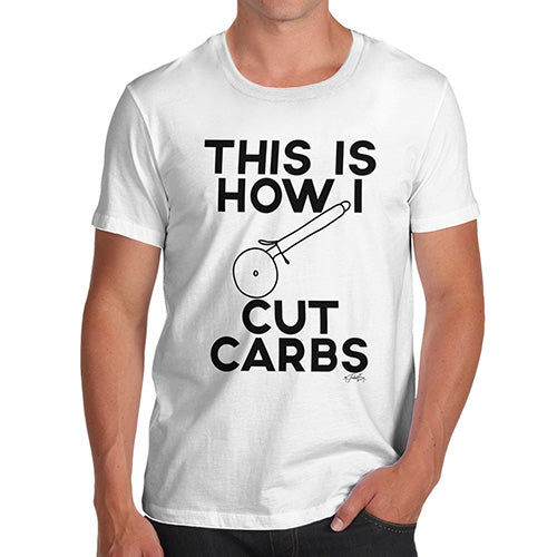 Novelty Tshirts Men Funny This Is How I Cut Carbs Men's T-Shirt X-Large White