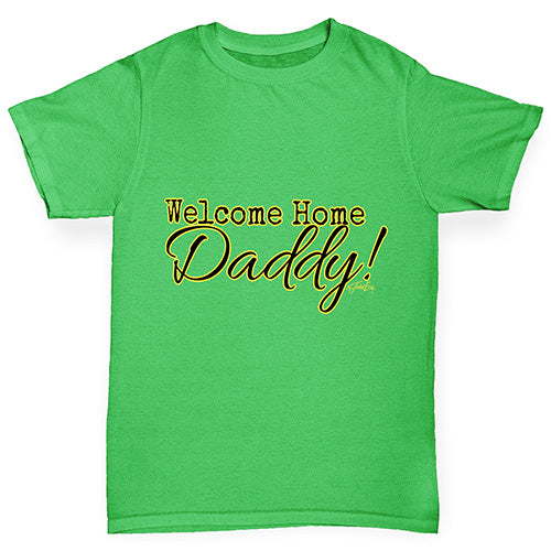 Welcome Home Daddy! Boy's T-Shirt