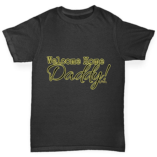 Welcome Home Daddy! Girl's T-Shirt 