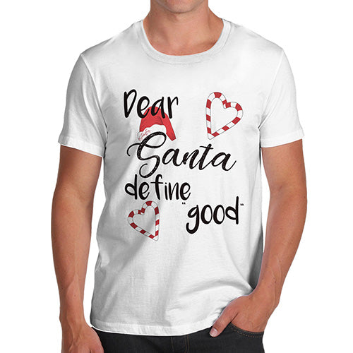 Mens T-Shirt Funny Geek Nerd Hilarious Joke Dear Santa Define Good Men's T-Shirt Small White