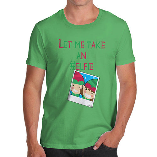 Funny T Shirts For Dad Let Me Take An Elfie Men's T-Shirt Small Green