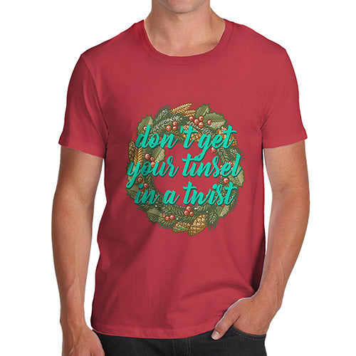 Funny Tee For Men Don't Get Your Tinsel In A Twist Men's T-Shirt Small Red