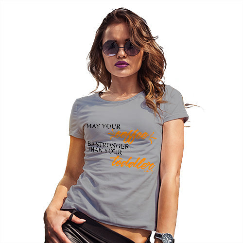 May Your Coffee Be Stronger Women's T-Shirt 