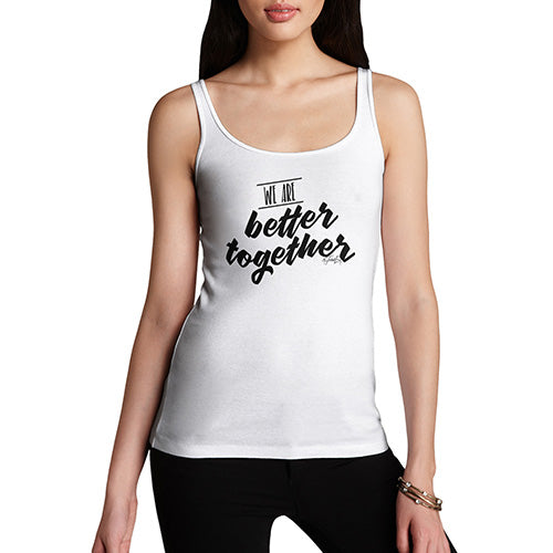 We Are Better Together Women's Tank Top