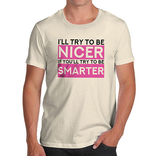 I'll Try To Be Nicer Men's T-Shirt