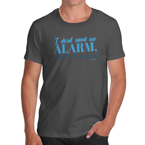 Adult Humor Novelty Graphic Sarcasm Funny T Shirt I Don't Need An Alarm Men's T-Shirt Small Dark Grey
