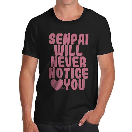 Funny T Shirts For Dad Senpai Will Never Notice You Men's T-Shirt Large Black