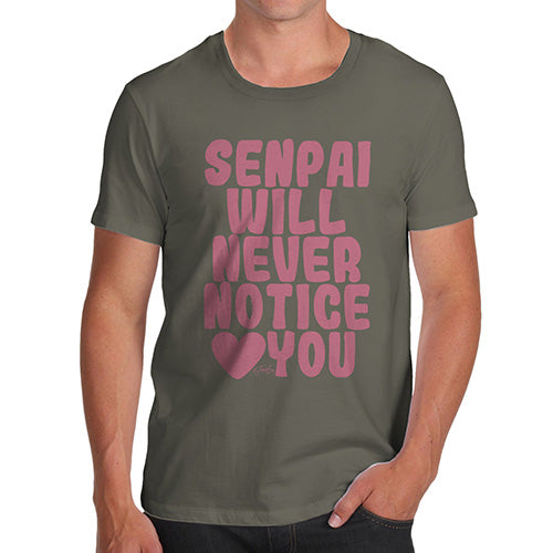 Mens Funny Sarcasm T Shirt Senpai Will Never Notice You Men's T-Shirt Large Khaki