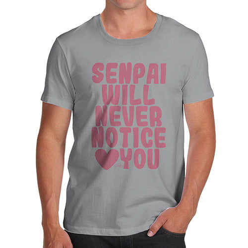 Novelty Tshirts Men Senpai Will Never Notice You Men's T-Shirt Medium Light Grey