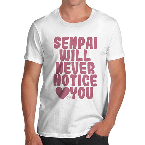 Funny Mens T Shirts Senpai Will Never Notice You Men's T-Shirt Large White