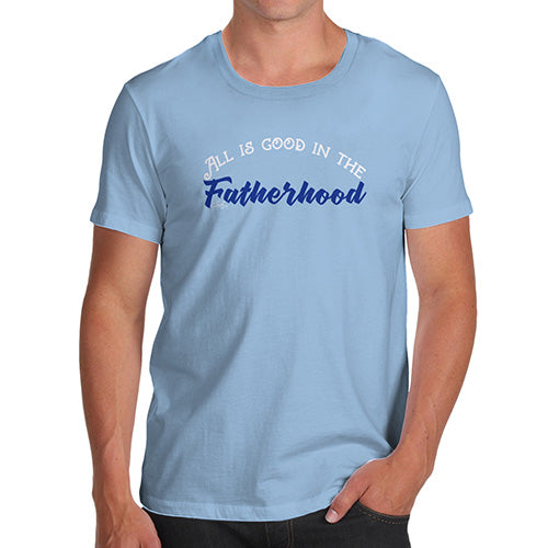 Funny T Shirts For Dad All Good In The Fatherhood Men's T-Shirt Large Sky Blue