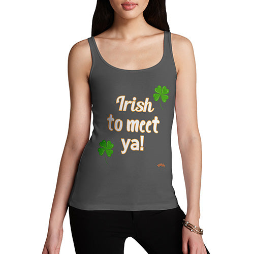 St Patricks Day Irish To Meet Ya Women's Tank Top