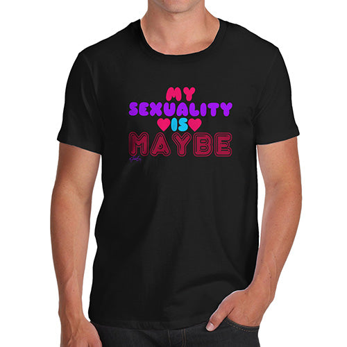 Funny Tee Shirts For Men My Sexuality Is Maybe Men's T-Shirt Large Black