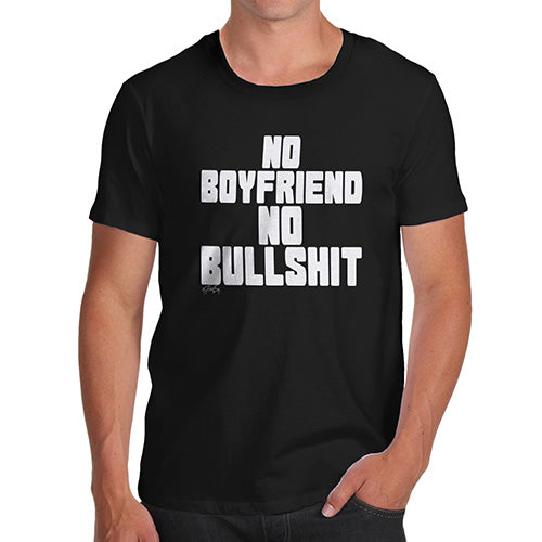 Mens Funny Sarcasm T Shirt No Boyfriend No Bullshit Men's T-Shirt X-Large Black