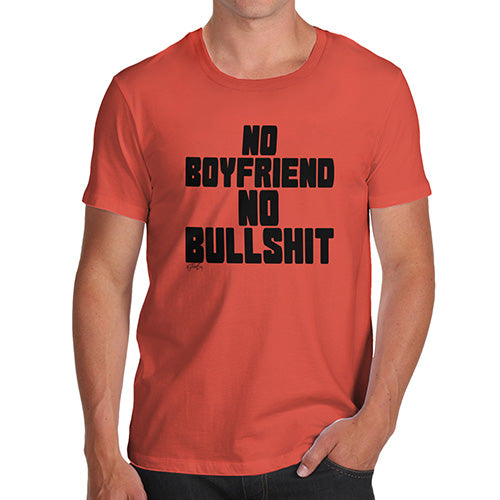 Novelty Tshirts Men Funny No Boyfriend No Bullshit Men's T-Shirt X-Large Orange