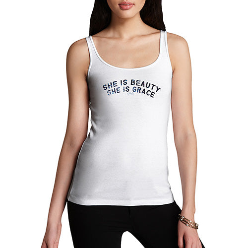 Funny Tank Top For Women Sarcasm She Is Beauty She Is Grace Women's Tank Top Large White
