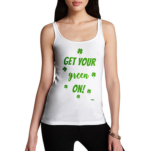 Womens Humor Novelty Graphic Funny Tank Top Get Your Green On  Women's Tank Top Large White