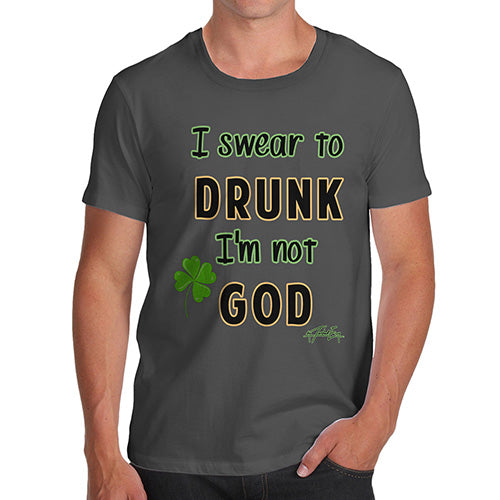Novelty Tshirts Men I Swear To Drunk I'm Not God  Men's T-Shirt Large Dark Grey