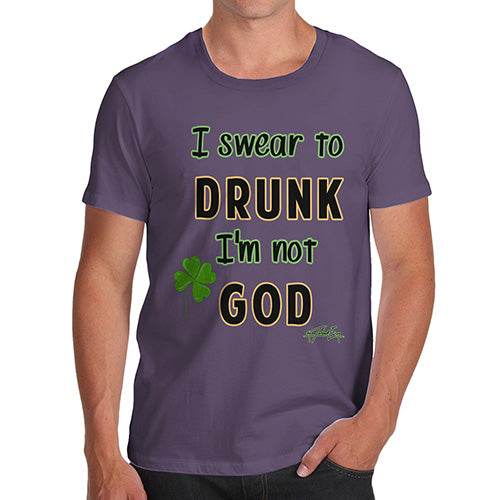 Novelty Tshirts Men Funny I Swear To Drunk I'm Not God  Men's T-Shirt X-Large Plum
