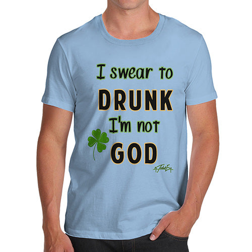 Novelty T Shirts For Dad I Swear To Drunk I'm Not God  Men's T-Shirt Large Sky Blue