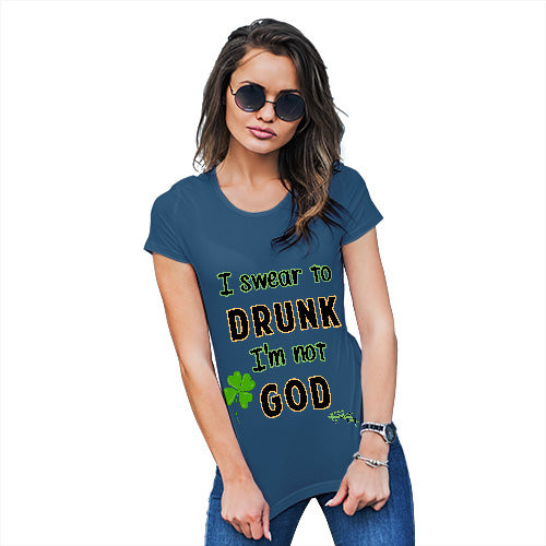Womens Novelty T Shirt Christmas I Swear To Drunk I'm Not God  Women's T-Shirt Large Royal Blue