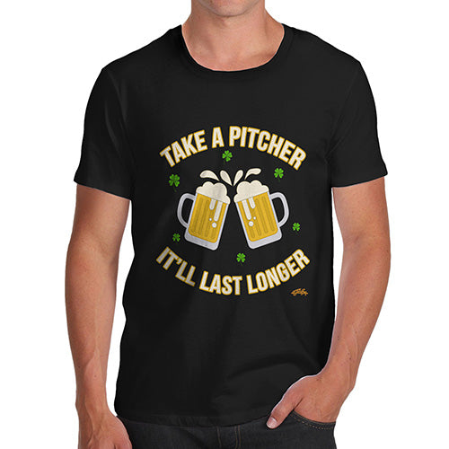 Novelty Tshirts Men Take A Pitcher It'll Last Longer Men's T-Shirt Large Black