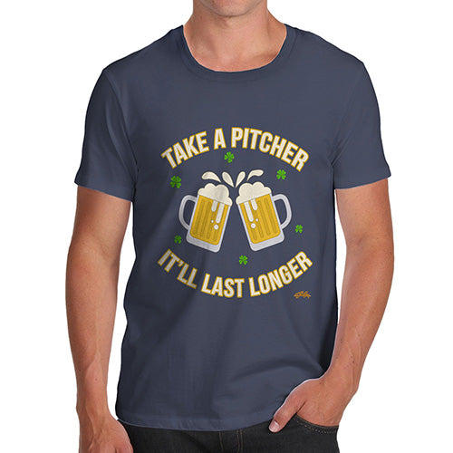 Mens Funny Sarcasm T Shirt Take A Pitcher It'll Last Longer Men's T-Shirt X-Large Navy