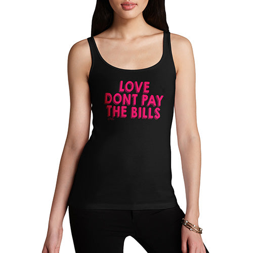 Funny Tank Top For Women Sarcasm Love Don't Pay The Bills Women's Tank Top Large Black