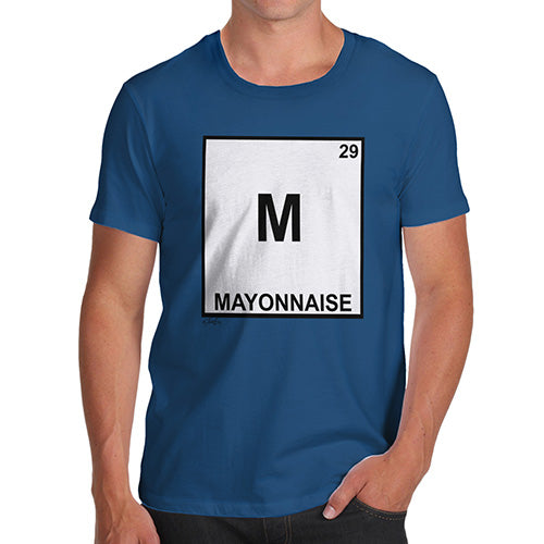 Funny Sarcasm T Shirt Mayonnaise Element Men's T-Shirt Large Royal Blue