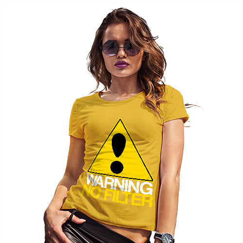 Funny Sarcasm T Shirt Warning No Filter Women's T-Shirt Small Yellow