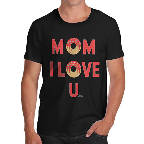Novelty Tshirts Men Mom I Love U Men's T-Shirt Large Black