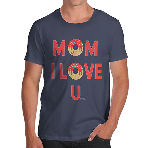 Funny Gifts For Men Mom I Love U Men's T-Shirt Large Navy