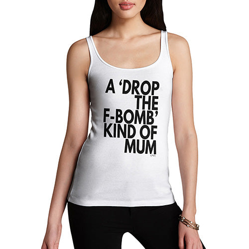 Funny Tank Top Drop The F-Bomb Mum Women's Tank Top Large White
