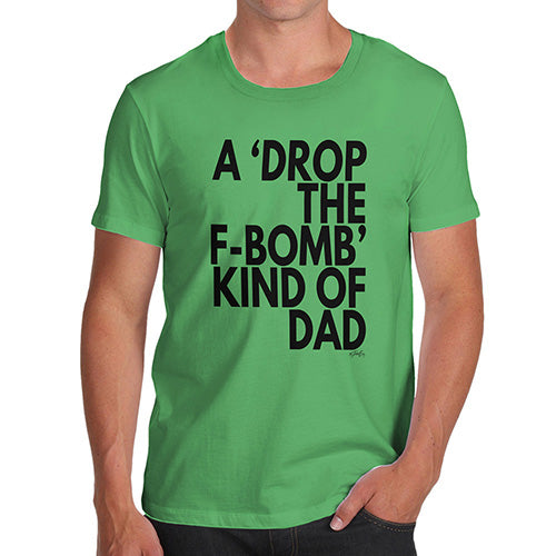 T-Shirt Funny Geek Nerd Hilarious Joke Drop The F-Bomb Dad Men's T-Shirt Medium Green