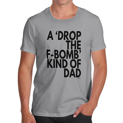 Funny T-Shirts For Guys Drop The F-Bomb Dad Men's T-Shirt Medium Light Grey