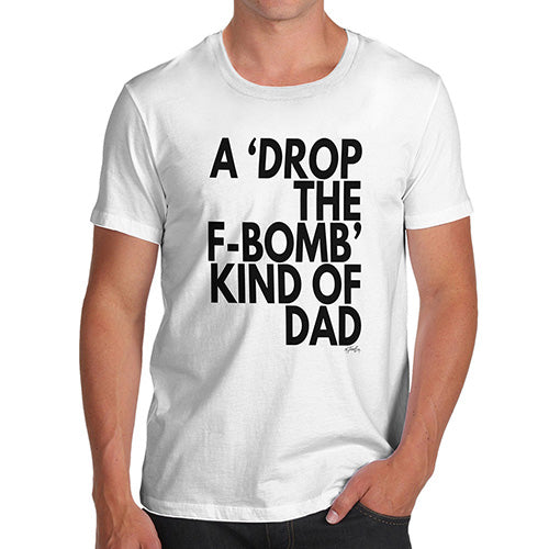Funny T-Shirts For Guys Drop The F-Bomb Dad Men's T-Shirt Medium White