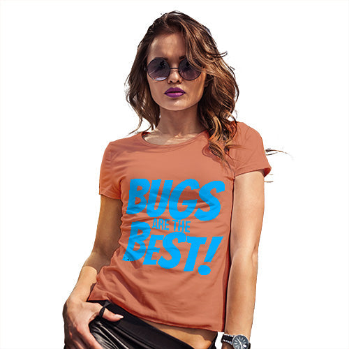 Funny T-Shirts For Women Bugs Are The Best! Women's T-Shirt Large Orange