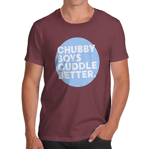 Mens T-Shirt Funny Geek Nerd Hilarious Joke Chubby Boys Cuddle Better Men's T-Shirt Large Burgundy